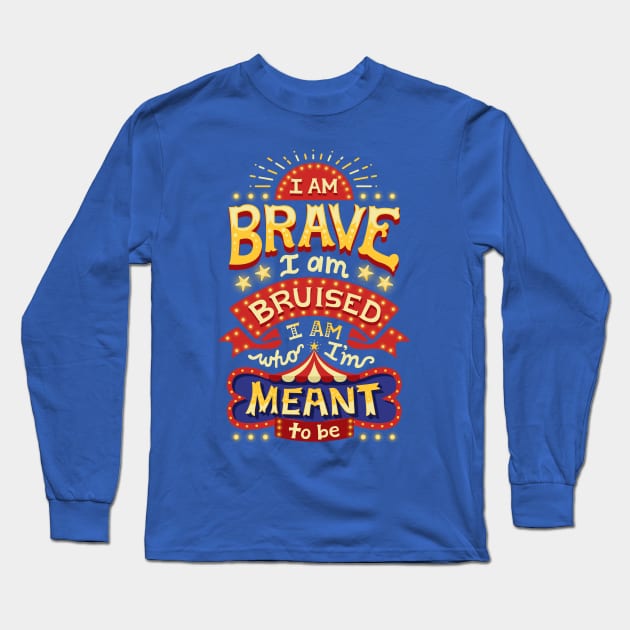 I am brave Long Sleeve T-Shirt by risarodil